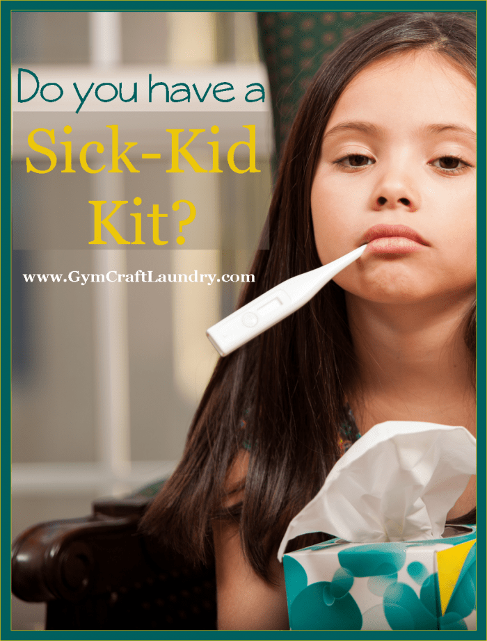 Do you have a Sick-Kid Kit?