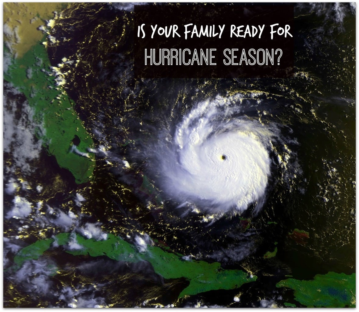 Is your family ready for Hurricane Season?