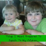 Parenting Surprises: Things I wasn't prepared to explain to my children.