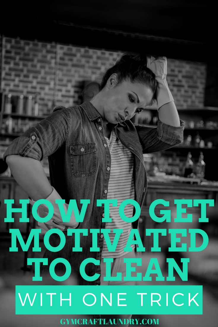 How to get motivated to clean with one trick