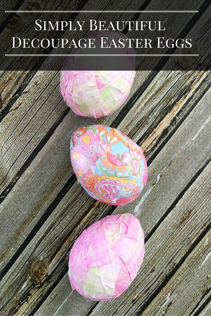 Who knew that decoupage could look so pretty? Use these easy to make decoupage eggs as part of your Easter Decor. Put them in a pretty bowl and use them for your Easter Tablescape. The possibilities are endless. 